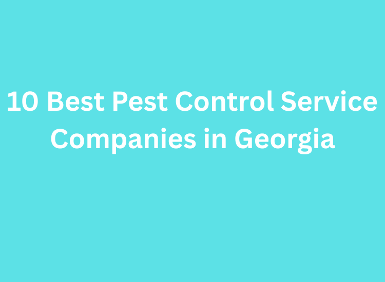 10 Best Pest Control Service Companies in Georgia