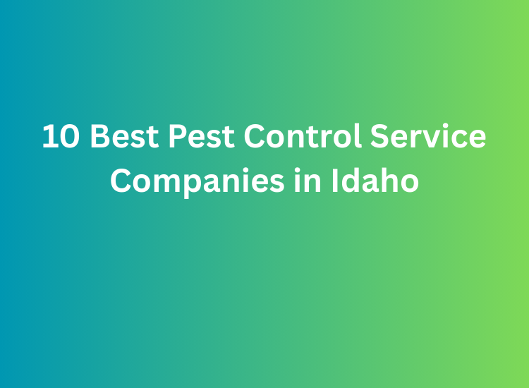 10 Best Pest Control Service Companies in Idaho