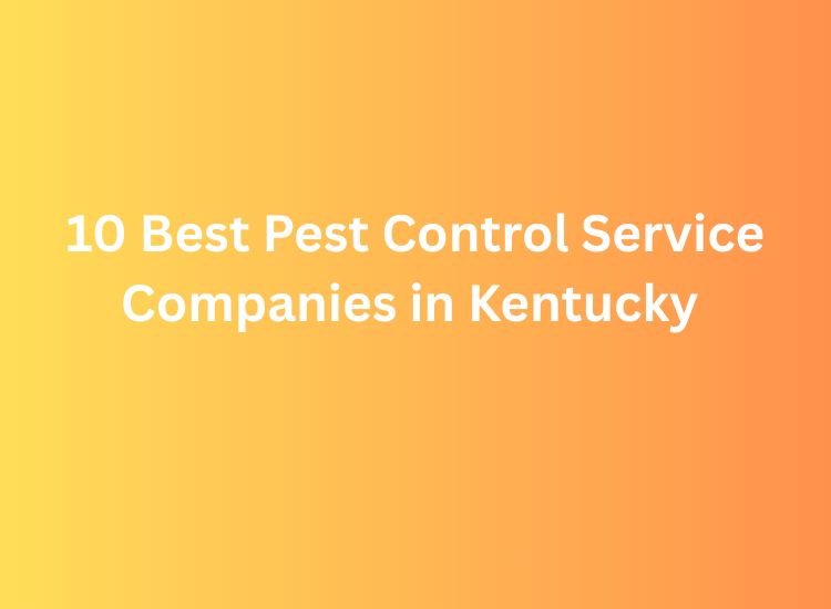 10 Best Pest Control Service Companies in Kentucky