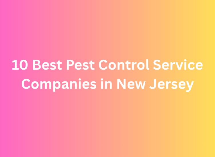 10 Best Pest Control Service Companies in New Jersey