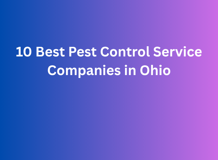 10 Best Pest Control Service Companies in Ohio