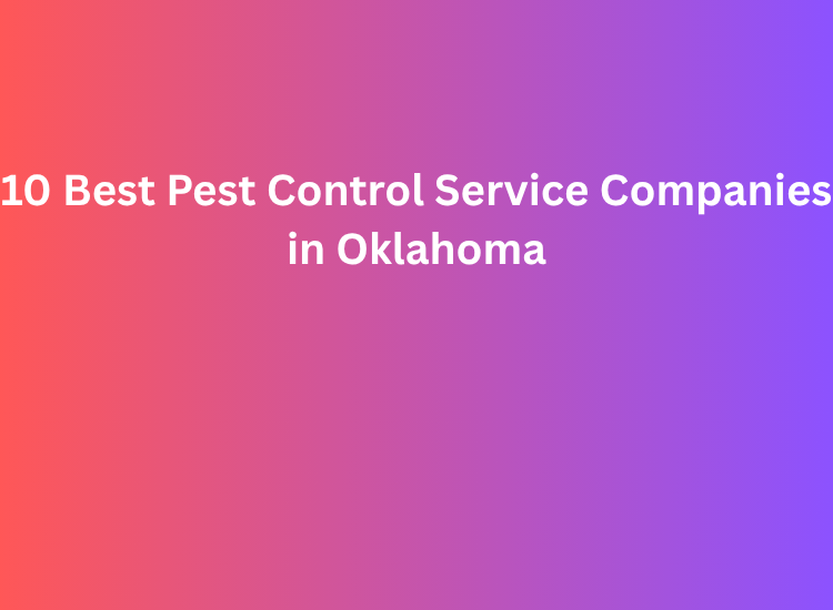 10 Best Pest Control Service Companies in Oklahoma
