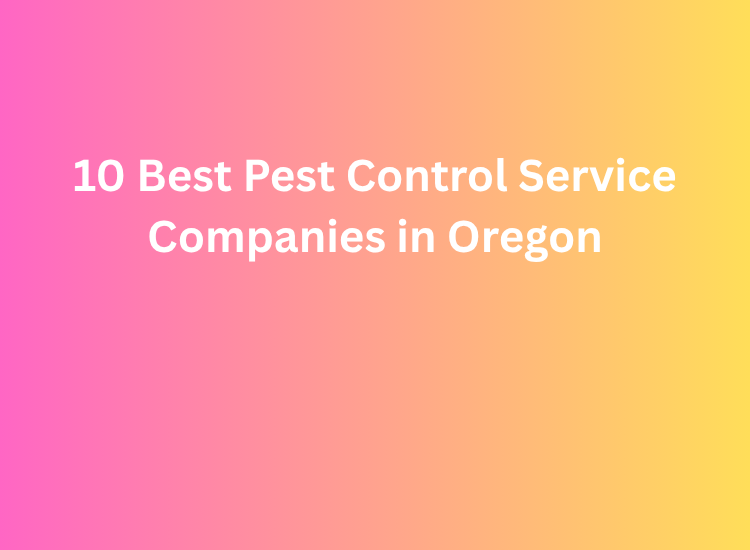 10 Best Pest Control Service Companies in Oregon
