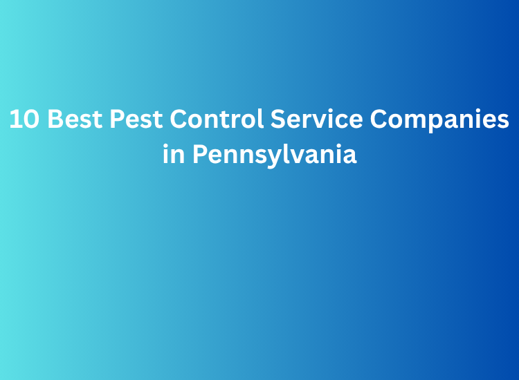 10 Best Pest Control Service Companies in Pennsylvania