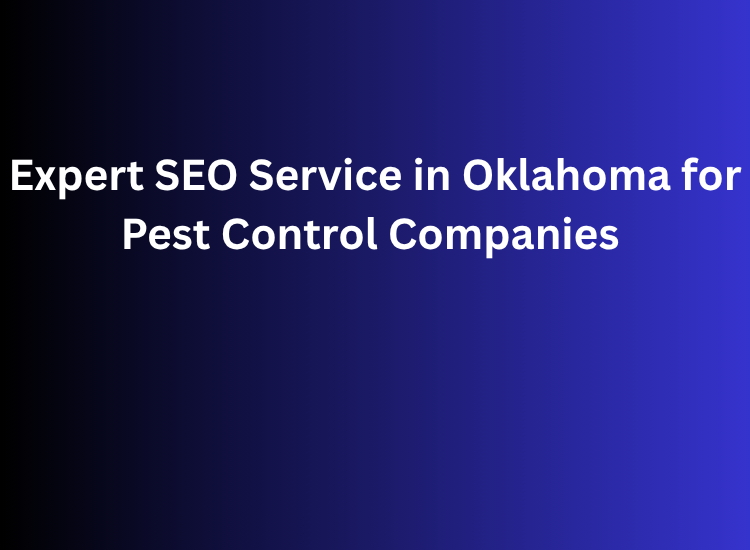 Expert SEO Service in Oklahoma for Pest Control Companies
