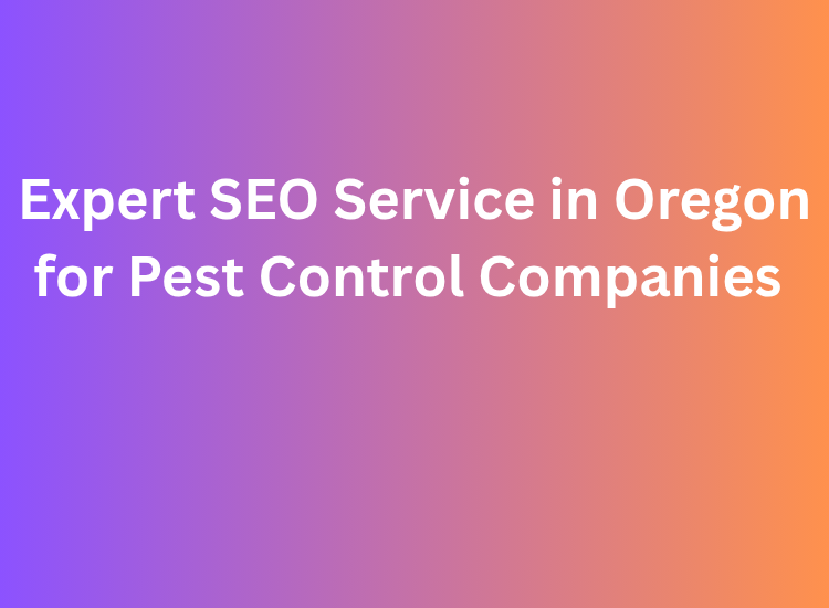Expert SEO Service in Oregon for Pest Control Companies