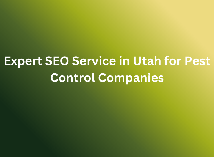 Expert SEO Service in Utah for Pest Control Companies