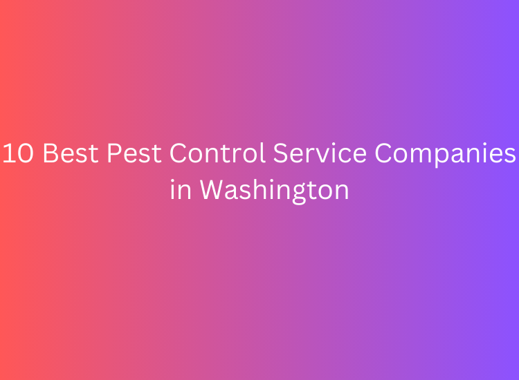 10 Best Pest Control Service Companies in Washington